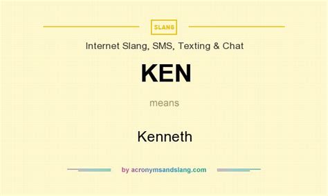 KEN - Kenneth in Internet Slang, SMS, Texting & Chat by AcronymsAndSlang.com