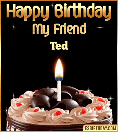 Happy Birthday Ted GIF 🎂 Images Animated Wishes【28 GiFs】