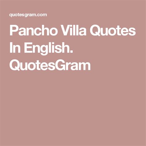 Pancho Villa Quotes In English. QuotesGram | Pancho villa, Pancho ...