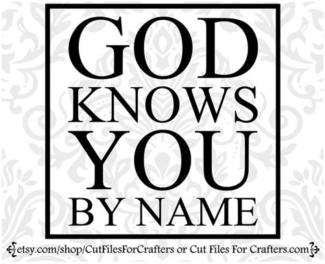 God Knows You By Name Svg, God Knows Your Name And He Knows Your Need Svg, The Same God Who Made ...