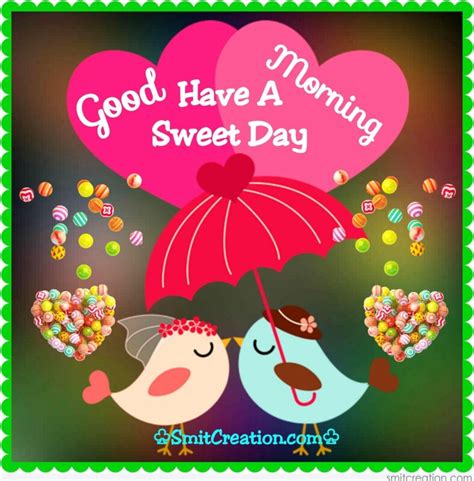 Good Morning Have A Sweet Day - SmitCreation.com