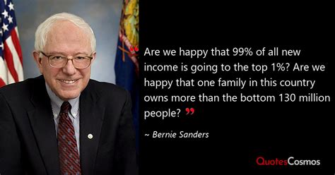 “Are we happy that 99% of all new…” Bernie Sanders Quote