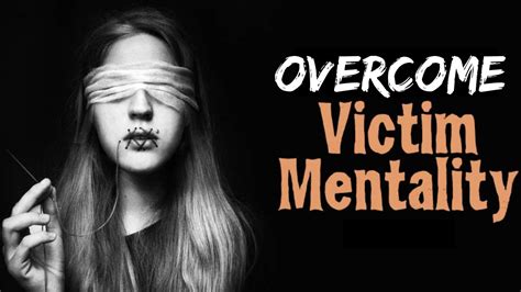 Overcome Victim Mentality: 7 Ways to Stop Playing the Victim