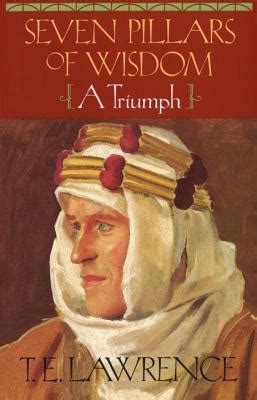 Seven Pillars of Wisdom: A Triumph by T.E. Lawrence — Reviews, Discussion, Bookclubs, Lists