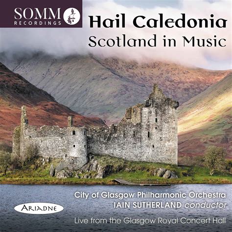 Hail Caledonia: Scotland in Music | SOMM Recordings