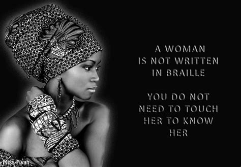 A woman is not written in braille. You do not need to touch her to know her -- Miss Fiyah Black ...