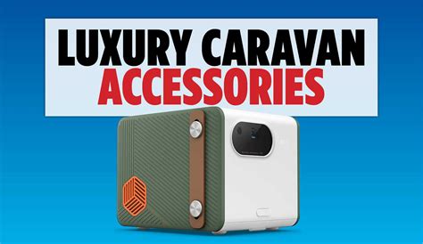 Luxury caravan accessories to take on tour - Practical Caravan ...