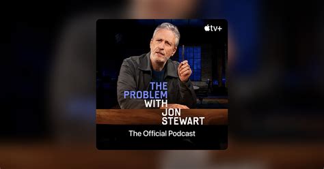 The Problem With Jon Stewart Podcast - Apple TV+ Press (AU)