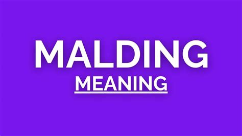 MALDING Meaning?