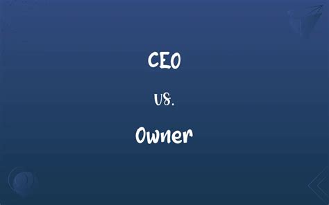 CEO vs. Owner: What’s the Difference?