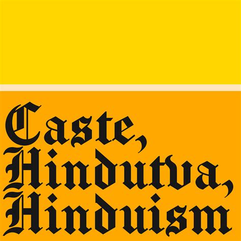 Caste, Hindutva, Hinduism. While Hinduism as a religion may have a ...