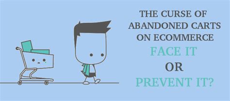 The curse of abandoned carts on eCommerce- Face it or Prevent it? - Knowband Blog | Ecommerce ...