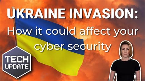 Ukraine Invasion - How It Could Affect Your Cyber Security