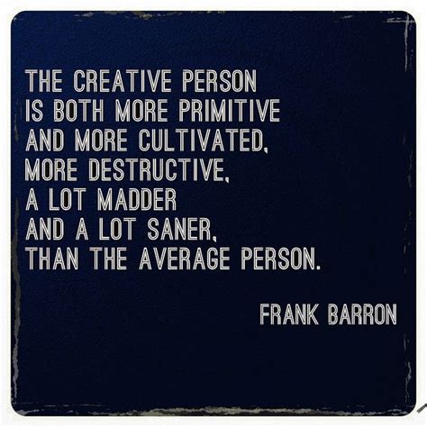 Creative person quote by frank barron – Artofit