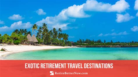 Exotic Retirement Travel Destinations