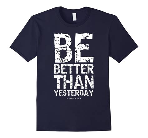 Motivational Shirts: Be Better Than Yesterday Tee Shirt-Art – Artvinatee
