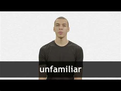 UNFAMILIAR definition and meaning | Collins English Dictionary