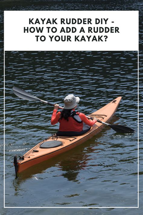 Kayak Rudder DIY – How To Add A Rudder To Your Kayak? in 2022 | Kayaking, Sailing kayak, Sea ...