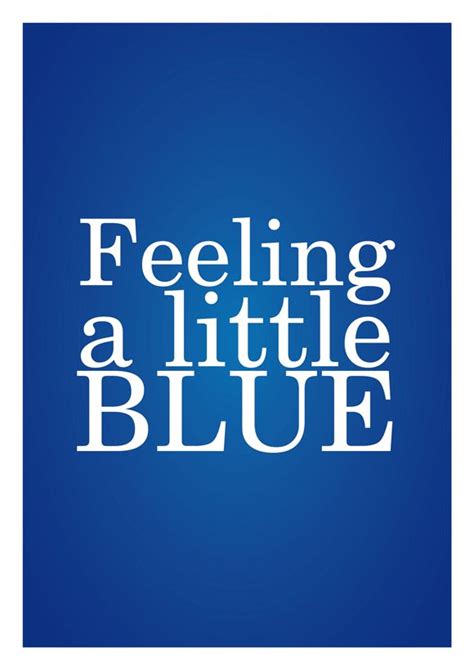 Feeling Blue | Couch to running | Blue quotes, Feeling blue, Feelings