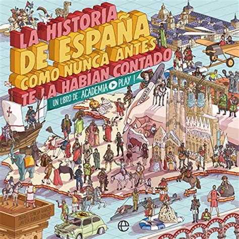 La historia de España como nunca antes te la habían contado: Un libro ...