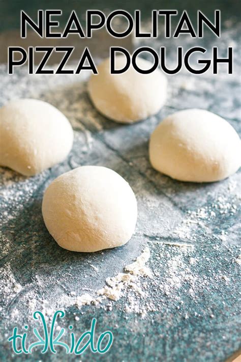 Neapolitan Pizza Dough Recipe | Tikkido.com