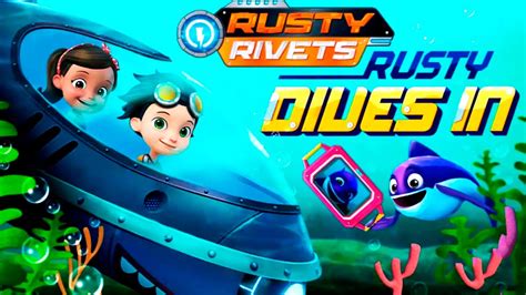 Rusty Rivets: Rusty Dives in. Games for kids. - YouTube