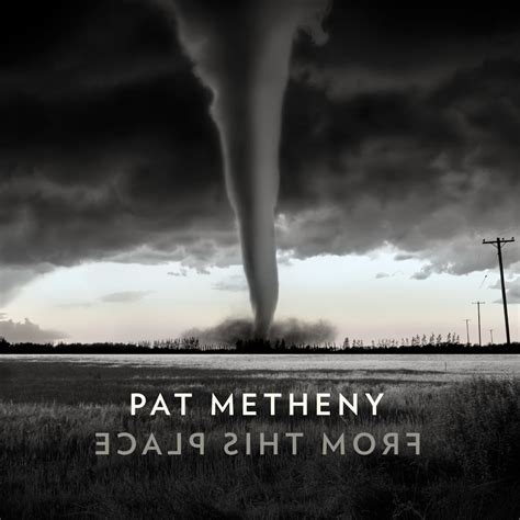 Pat Metheny - From This Place - Reviews - Album of The Year