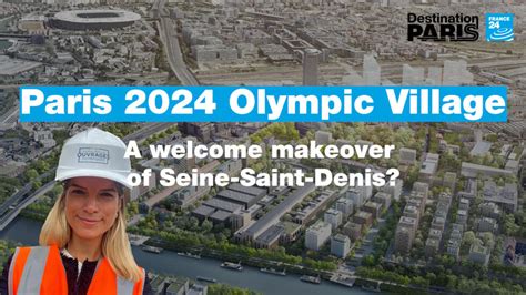 Paris 2024 Olympic Village: A welcome makeover of Seine-Saint-Denis?