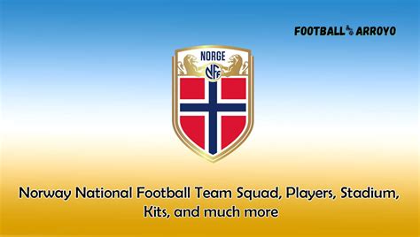 Norway National Football Team 2022/2023 Squad, Players, Stadium, Kits, and much more