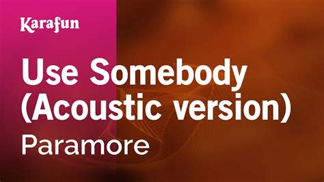 Use Somebody (Acoustic version) - Paramore | Karaoke Version | KaraFun ...