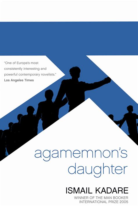 Agamemnon's Daughter by Ismail Kadare – Canongate Books