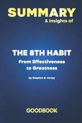 Summary & Insights of The 8th Habit: From Effectiveness to Greatness by Stephen R. Covey ...