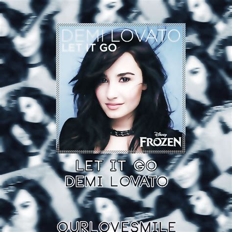 Demi Lovato - Let It Go by OurLoveSmile on deviantART