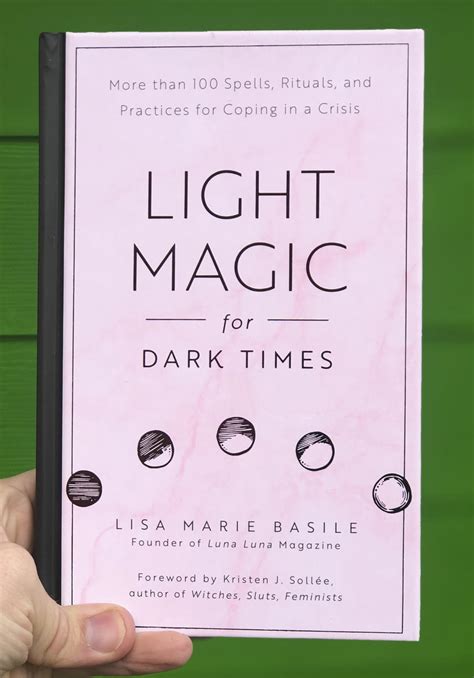 Light Magic for Dark Times: More than 100 Spells, Rituals ...