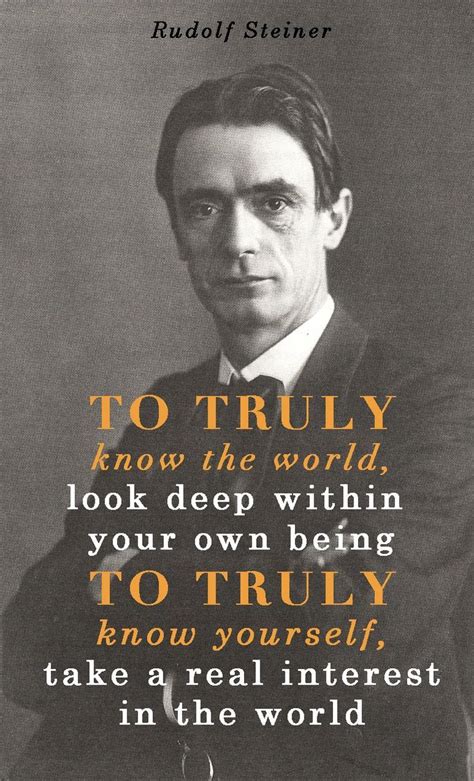 "To truly know the world, look deep within yourself. To truly know yourself, take a real ...