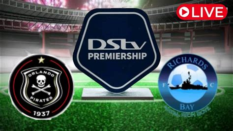 Orlando Pirates vs Richards Bay, DSTV Premiership 2022/23 / LIVE Match Today. - YouTube