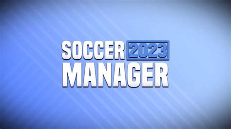 Soccer Manager 2023 Guide: Tips, Tricks & Strategies to Manage Your ...