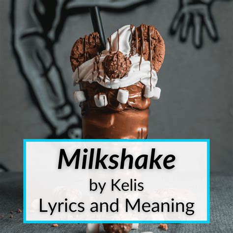 "Milkshake" Lyrics & Meaning (Kelis)