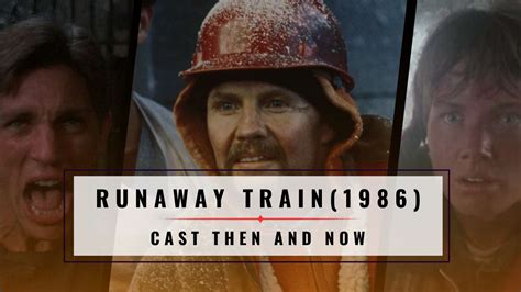 Runaway Train (1985): Cast Then and Now