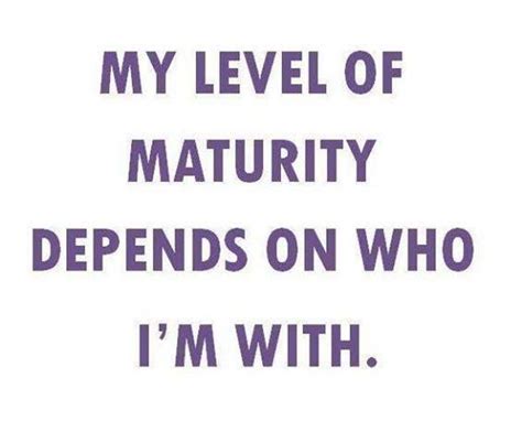 Maturity? What's that? ;) | Funny quotes, Maturity, Best friend quotes