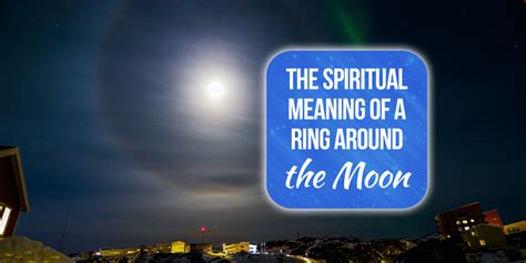 9 Ring Around The Moon Spiritual Meanings [Explained] | Simply Symbolism