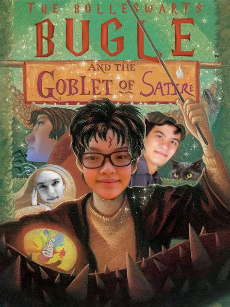 Bolles Bugle: Bolleswarts Bugle and the Goblet of Satire by bollesbugle ...