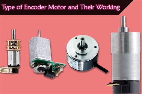 Different Types of Encoder Motors and their Working