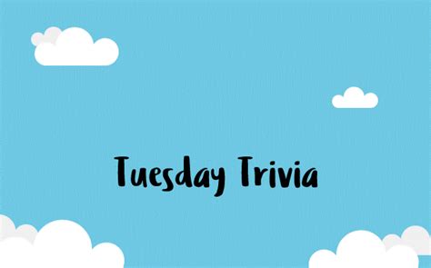 Tuesday Trivia