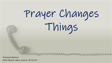 Prayer Changes Things - Palm Beach Lakes church of Christ