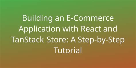 Building an E-Commerce Application with React and TanStack Store: A Step-by-Step Tutorial ...