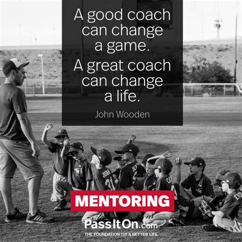 “A good coach can change a game. A great | The Foundation for a Better Life