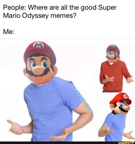 People: Where are all the good Super Mario Odyssey memes? - )