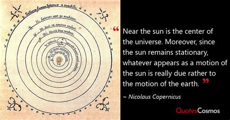 “Near the sun is the center of…” Nicolaus Copernicus Quote