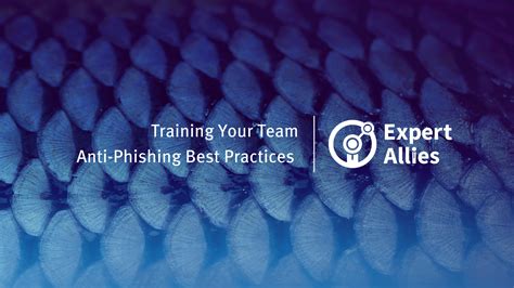 Train Your Team: Anti-Phishing Best Practices - Expert Allies